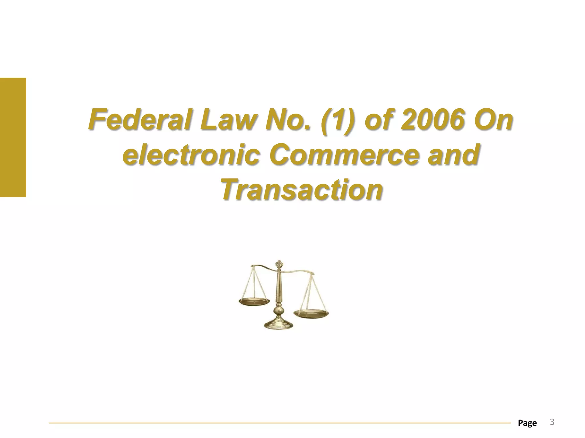 Federal Law No. (1) of 2006 On
  electronic Commerce and
         Transaction




                                 Page   3
 