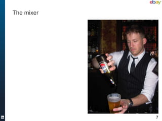 The mixer




            7
 