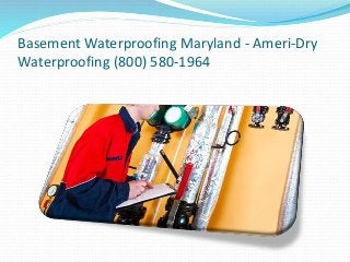 Basement Waterproofing Maryland - Ameri-Dry
Waterproofing (800) 580-1964
 