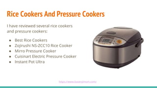 Rice Cookers And Pressure Cookers
I have reviewed several rice cookers
and pressure cookers:
● Best Rice Cookers
● Zojirus...