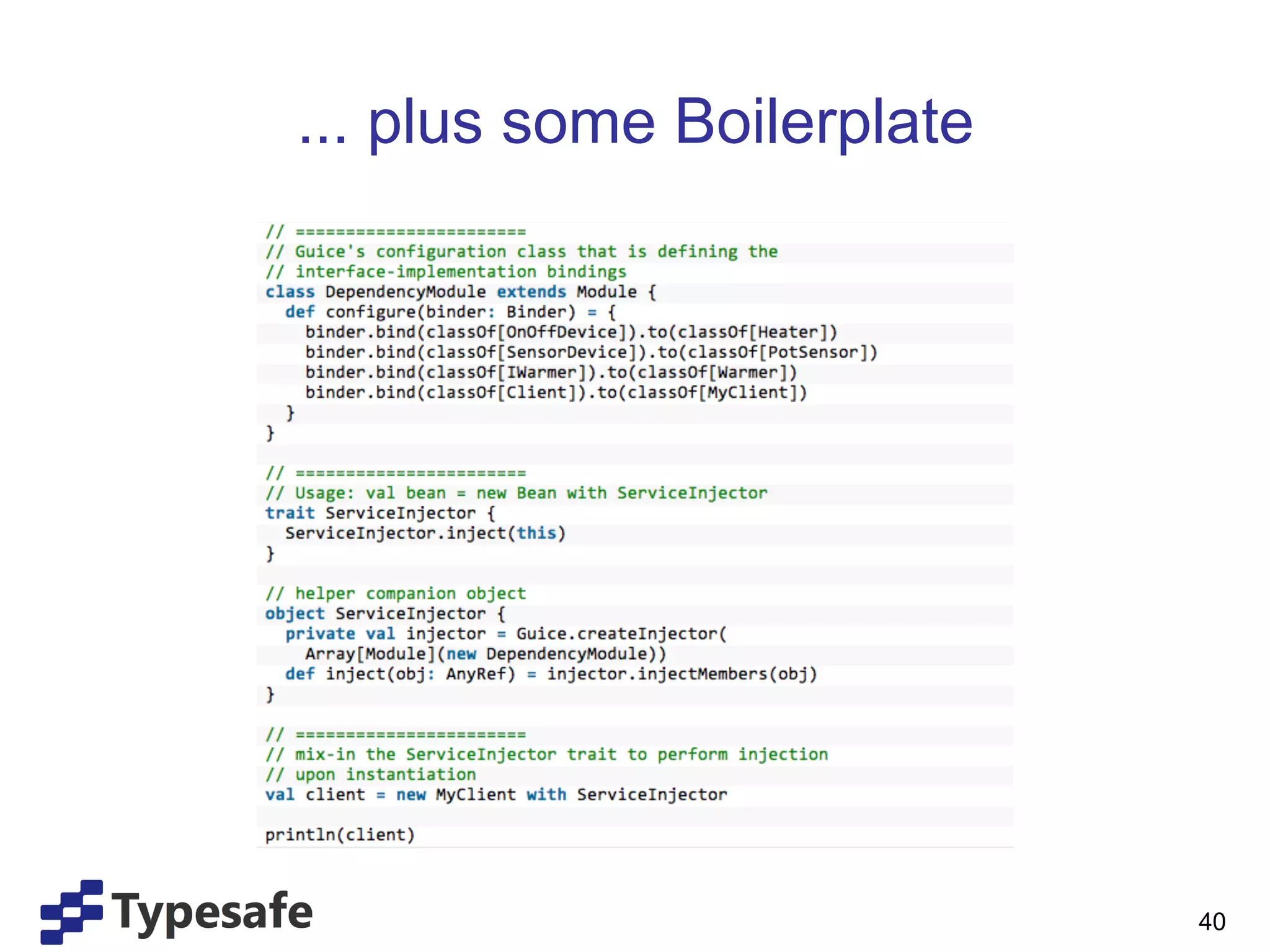 ... plus some Boilerplate




                            40
 