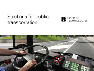 Solutions for public 
transportation
 