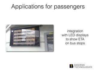 Applications for passengers
integration 
with LED displays 
to show ETA
on bus stops
 