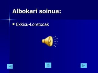 Albokari soinua: Exkixu-Loretxoak 
