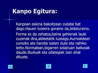 Kanpo Egitura: Kanpoan eskina bakoitzean zutabe bat  dago.Hauen luzeera goraino da,teilaturaino. Forma ez da zehatza,baina gehienak lauki  zuzenak dira,aldeetatik luzeago.Aurrealdean zurezko ate handia izaten dute eta nahiko leiho.Normalean,bigarren solairuan balkoiak daude.Ikuiluak eta oilategiak izan ahal dituzte. 