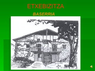 BASERRIA ETXEBIZITZA 