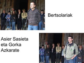 Asier Sasieta eta Gorka Azkarate Bertsolariak 