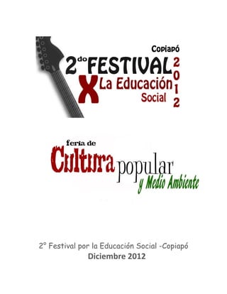 2° Festival por la Educación Social -Copiapó
              Diciembre 2012
 
