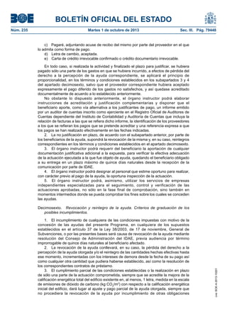 BOLETÍN OFICIAL DEL ESTADO
Núm. 235	 Martes 1 de octubre de 2013	 Sec. III. Pág. 79448
c)  Pagaré, adjuntando acuse de recibo del mismo por parte del proveedor en el que
lo admita como forma de pago.
d)  Letra de cambio, aceptada.
e)  Carta de crédito irrevocable confirmado o crédito documentario irrevocable.
En todo caso, si realizada la actividad y finalizado el plazo para justificar, se hubiera
pagado sólo una parte de los gastos en que se hubiera incurrido, a efectos de pérdida del
derecho a la percepción de la ayuda correspondiente, se aplicará el principio de
proporcionalidad, en los términos y condiciones establecidos en los subapartados 3 y 4
del apartado decimosexto, salvo que el proveedor correspondiente hubiera aceptado
expresamente el pago diferido de los gastos no satisfechos, y así quedase acreditado
documentalmente de acuerdo a lo establecido anteriormente.
No obstante lo dispuesto anteriormente, el órgano instructor podrá elaborar
instrucciones de acreditación y justificación complementarias y disponer que el
beneficiario aporte, como vía alternativa a los justificantes de pago, un informe emitido
por un auditor de cuentas inscrito como ejerciente en el Registro Oficial de Auditores de
Cuentas dependiente del Instituto de Contabilidad y Auditoría de Cuentas que incluya la
relación de facturas a las que se refiera dicho informe, la identificación de los proveedores
a los que se refieran los pagos que se pretende acreditar y una referencia expresa a que
los pagos se han realizado efectivamente en las fechas indicadas.
2.  La no justificación en plazo, de acuerdo con el subapartado anterior, por parte de
los beneficiarios de la ayuda, supondrá la revocación de la misma y, en su caso, reintegros
correspondientes en los términos y condiciones establecidos en el apartado decimosexto.
3.  El órgano instructor podrá requerir del beneficiario la aportación de cualquier
documentación justificativa adicional a la expuesta, para verificar la efectiva adecuación
de la actuación ejecutada a la que fue objeto de ayuda, quedando el beneficiario obligado
a su entrega en un plazo máximo de quince días naturales desde la recepción de la
comunicación por parte de IDAE.
4.  El órgano instructor podrá designar al personal que estime oportuno para realizar,
con carácter previo al pago de la ayuda, la oportuna inspección de la actuación.
5.  El órgano instructor podrá, asimismo, utilizar los servicios de empresas
independientes especializadas para el seguimiento, control y verificación de las
actuaciones aprobadas, no sólo en la fase final de comprobación, sino también en
momentos intermedios donde se pueda comprobar los fines sobre los cuales se conceden
las ayudas.
Decimosexto.  Revocación y reintegro de la ayuda. Criterios de graduación de los
posibles incumplimientos.
1.  El incumplimiento de cualquiera de las condiciones impuestas con motivo de la
concesión de las ayudas del presente Programa, en cualquiera de los supuestos
establecidos en el artículo 37 de la Ley 38/2003, de 17 de noviembre, General de
Subvenciones, o por las presentes bases será causa de revocación de la ayuda mediante
resolución del Consejo de Administración del IDAE, previa audiencia por término
improrrogable de quince días naturales al beneficiario afectado.
2.  La revocación de la ayuda conllevará, en su caso, la pérdida del derecho a la
percepción de la ayuda otorgada y/o el reintegro de las cantidades hechas efectivas hasta
ese momento, incrementadas con los intereses de demora desde la fecha de su pago así
como cualquier otra cantidad que pudiera haberse establecido, así como la resolución de
los correspondientes contratos de préstamo.
3.  El cumplimiento parcial de las condiciones establecidas o la realización en plazo
de sólo una parte de la actuación comprometida, siempre que se acredite la mejora de la
calificación energética total del edificio existente en, al menos, 1 letra, medida en la escala
de emisiones de dióxido de carbono (kg CO2
/m2
) con respecto a la calificación energética
inicial del edificio, dará lugar al ajuste y pago parcial de la ayuda otorgada, siempre que
no procediera la revocación de la ayuda por incumplimiento de otras obligaciones
cve:BOE-A-2013-10201
 