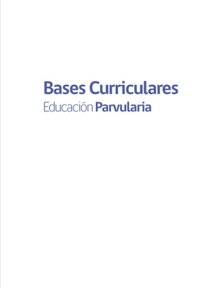 BasesCurriculares
EducaciónParvularia
 
