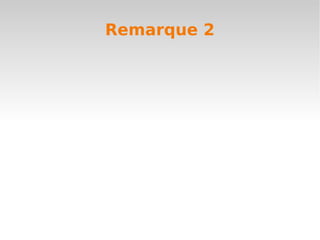 Remarque 2
 