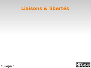 Liaisons & libertés




E. Bugnet
 