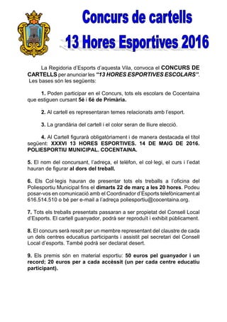 La Regidoria d’Esports d’aquesta Vila, convoca el CONCURS DE
CARTELLS per anunciar les “13 HORES ESPORTIVES ESCOLARS”.
Les...