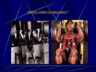 PESOS LIVRES OU MÁQUINAS ?

 