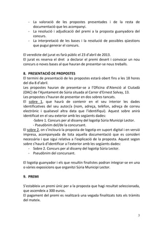 - La valoració de les propostes presentades i de la resta de
     documentació que les acompanyi.
   - La resolució i adju...