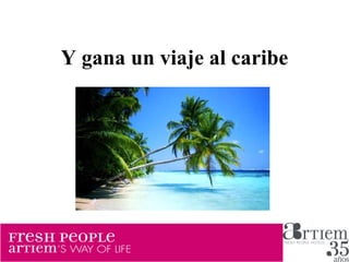 Y gana un viaje al caribe 