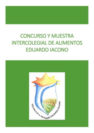 CONCURSO Y MUESTRA
INTERCOLEGIAL DE ALIMENTOS
EDUARDO IACONO
 