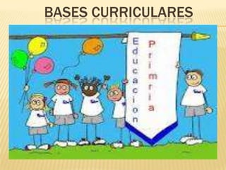 BASES CURRICULARES
 