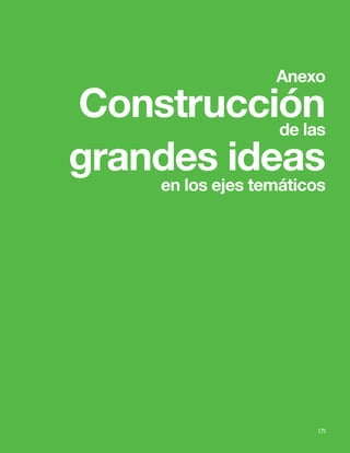 171
Bases Curriculares 2015 | 7° básico a 2° medio | Ciencias Naturales
171
Anexo
Construcción
de las
grandes ideas
en los ejes temáticos
 