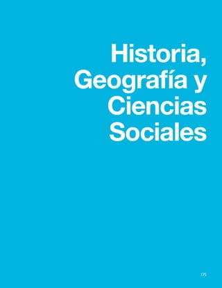 175
Bases Curriculares 2015 | 7° básico a 2° medio | Historia, Geografía y Ciencias Sociales
Historia,
Geografía y
Ciencias
Sociales
175
 