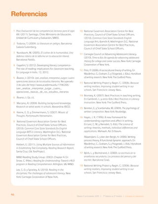 46 Bases Curriculares 2015 | 7° básico a 2° medio | Lengua y Literatura
Referencias
1 Pisa: Evaluación de las competencias lectoras para el siglo
XXI. (2011). Santiago, Chile: Ministerio de Educación,
Unidad de Currículum y Evaluación, SIMCE.
2 Todorov, T. (2009). La literatura en peligro. Barcelona:
Galaxia Gutenberg.
3 Nussbaum, M. (2005). El cultivo de la humanidad. Una
defensa clásica de la reforma en la educación liberal.
Barcelona: Paidós.
4 Gayathri, S. (2012). Developing literary competence-
The role of reading: implications for classroom teaching.
En Language in India, 12, 2012.
5 Álvarez, I. (2010). Leer, analizar, interpretar, juzgar: cuatro
operaciones básicas de los estudios literarios. Recuperado
3 de julio de http://www.academia.edu/1746206/
Leer_analizar_interpretar_juzgar_cuatro_
operaciones_basicas_de_los_estudios_literarios
6 Álvarez, I. Op. cit.
7 Marzano, R. (2004). Building background knowledge.
Research on what works in schools. Alexandria: ASCD.
8 Keene, E. O. y Zimmermann, S. (2007). Mosaic of
Thought. Portsmouth: Heinemann.
9 National Governors Association Center for Best
Practices, Council of Chief State School Officers.
(2010). Common Core State Standards for English
Language ARTS & Literacy. Washington D.C.: National
Governors Association Center for Best Practices,
Council of Chief State School Officers.
Hiebert, E. (2011). Using Multiple Sources of Information
in Establishing Text Complexity. Reading Research Report.
Santa Cruz, CA: TextProject.
RAND Reading Study Group. (2002). Chapter 4. En
Snow, C. (Pdte.). Reading for Understanding: Toward a R&D
program in Reading Comprehension. Arlington, VA: RAND.
Lee, C. D. y Spratley, A. (2010). Reading in the
disciplines: The challenges of adolescent literacy. New
York: Carnegie Corporation of New York.
10 National Governors Association Centre for Best
Practices, Council of Chief State School Officers.
(2010). Common Core State Standards English
Language Arts. Apendix A. Washington D.C.: National
Governors Association Centre for Best Practices,
Council of Chief State School Officers.
11 Carnegie Council on Advancing Adolescent Literacy.
(2010). Time to Act: An agenda for advancing adolescent
literacy for college and career success. New York: Carnegie
Corporation of New York.
12 Prior, P. (2006). A sociocultural theory of writing. En
MacArthur, C.; Graham, S. y Fitzgerald, J. (Eds.). Handbook
of writing research. New York: The Guilford Press.
13 National Writing Project y Nagin. C. (2006). Because
writing matters. Improving student writing in our
schools. San Francisco: Jossey-Bass.
14 Bromley, K. (2007). Best Practices in teaching writing.
En Gambrell, L. y otros (Eds.) Best Practices in Literacy
Instruction. New York: The Guilford Press.
15 Bereiter, C. y Scardamalia, M. (2009). The psychology of
written composition. New York: Routledge.
16 Hayes, J. R. (1996). A new framework for
understanding cognition and affect in writing.
En Levi, C. M. y Ransdell, S. (Eds.) The science of
writing: theories, methods, individual differences and
applications. Mahwah, NJ: Erlbaum.
Rijlaarsdam, G. y Van den Bergh, H. (2006). Writing
process theory. A functional dynamic approach. En
MacArthur, C., Graham, S. y Fitzgerald, J. (Eds.) Handbook
of writing research. New York: The Guilford Press.
17 Björk, L. y Blomstrand, I. (2000). La escritura en la
enseñanza secundaria. Los procesos del pensar y del
escribir. Barcelona: Graó.
18 National Writing Project y Nagin. C. (2006). Because
writing matters. Improving student writing in our
schools. San Francisco: Jossey-Bass.
 