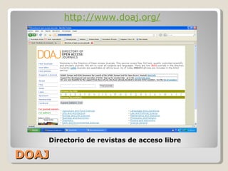 DOAJ http://www.doaj.org/ Directorio de revistas de acceso libre