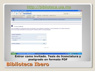Biblioteca Ibero http://biblioteca.uia.mx Entrar como invitado. Tesis de licenciatura y postgrado en formato PDF