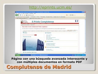 Complutense de Madrid http://eprints.ucm.es/ Página con una búsqueda avanzada interesante y con múltiples documentos en formato PDF