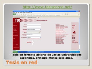 Tesis en red http://www.tesisenred.net/ Tesis en formato abierto de varias universidades españolas, principalmente catalanas.