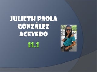 JULIETH PAOLA González ACEVEDO 11.1 