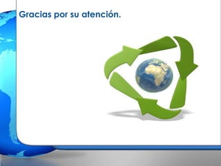 Gracias por su atención.
 