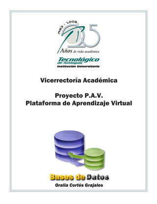 Vicerrectoría Académica
Proyecto P.A.V.
Plataforma de Aprendizaje Virtual
 