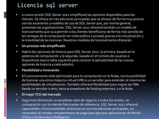 Licencia sql server


a nueva versión SQL Server 2012 simplificará las opciones disponibles para los
clientes. Se ofrece ...