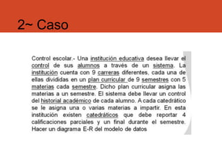 2~ Caso
 