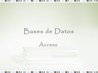 Bases de Datos 
Access 
 