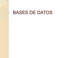 BASES DE DATOS
 