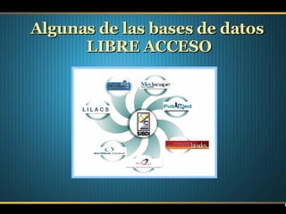 Algunas de las bases de datos  LIBRE ACCESO 