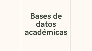 Bases de
datos
académicas
 
