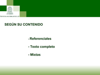 SEGÚN SU CONTENIDO -  Referenciales - Texto completo - Mixtas  