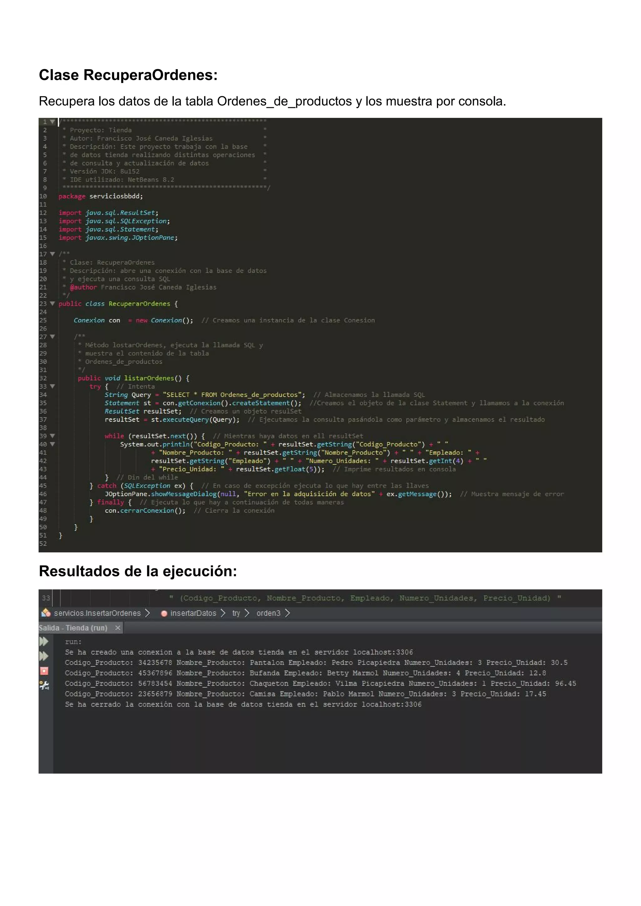 Clase RecuperaOrdenes:
Recupera los datos de la tabla Ordenes_de_productos y los muestra por consola.
Resultados de la ejecución:
 