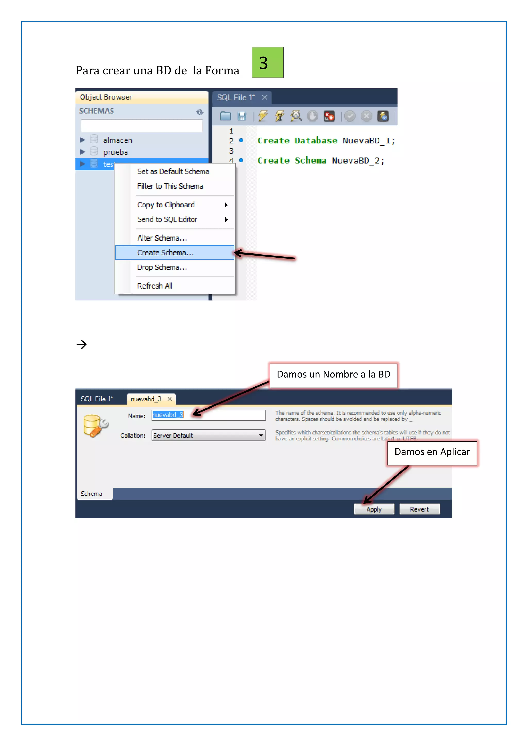 Para crear una BD de la Forma

3


Damos un Nombre a la BD

Damos en Aplicar

 