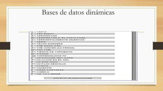 Bases de datos dinámicas
 