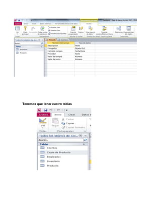 Tenemos que tener cuatro tablas 
 