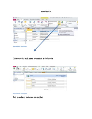 INFORMES 
Ilustración 18 ilustracion 
Damos clic acá para empezar el informe 
Ilustración 19.explicacion 
Así queda el informe de activo 
 