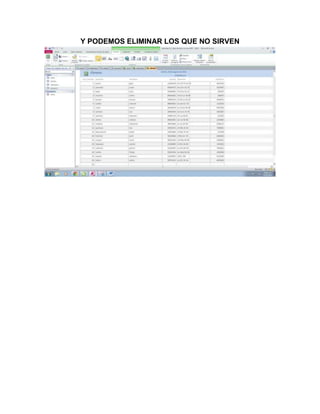 Y PODEMOS ELIMINAR LOS QUE NO SIRVEN 
 