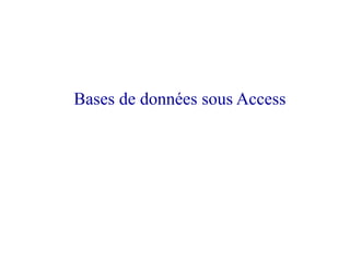 Bases de données sous Access
 