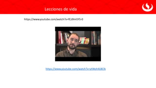 https://www.youtube.com/watch?v=ytWoh4LBClk
Lecciones de vida
https://www.youtube.com/watch?v=fCz9Im5YS-0
 