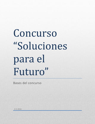 Concurso
“Soluciones
para el
Futuro”
Bases del concurso
4-5-2016
 