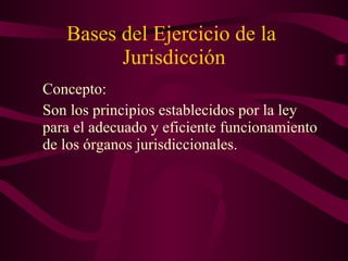 Bases del Ejercicio de la  Jurisdicción ,[object Object],[object Object]