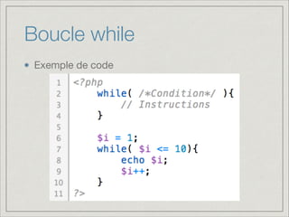Boucle while
Exemple de code
 